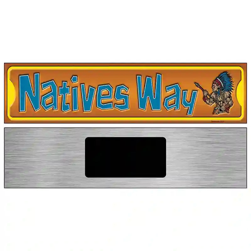 Natives Way Novelty Metal Street Sign 6" x 1.5" (KM)