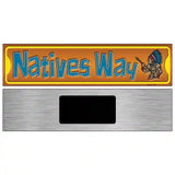 Natives Way Novelty Metal Street Sign 6" x 1.5" (KM)