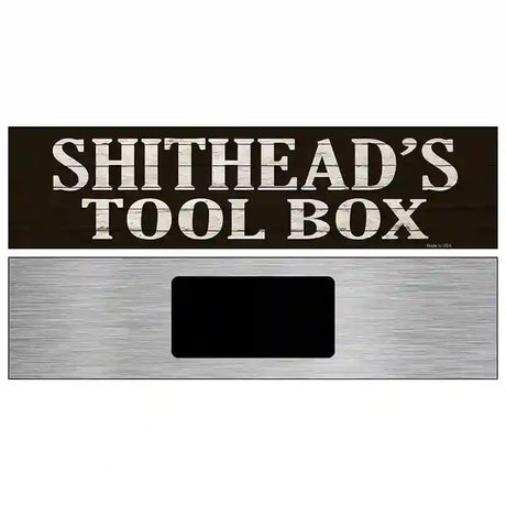 Shitheads Toolbox Novelty Metal Street Sign 6" x 1.5" (KM)