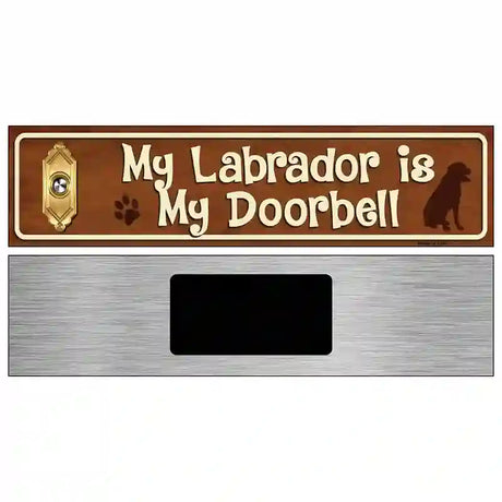 My Labrador Is My Doorbell Street Sign Novelty Metal 6" x 1.5" (KM)