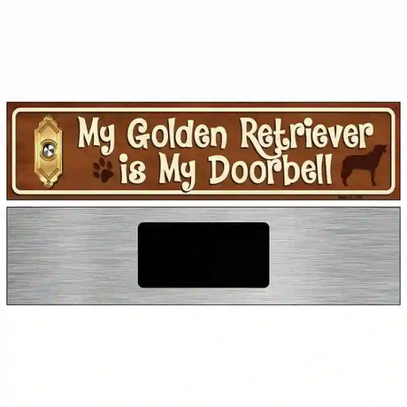 My Golden Retriever Is My Doorbell Street Sign Novelty Metal 6" x 1.5" (KM)