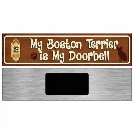 My Boston Terrier Is My Doorbell Street Sign Novelty Metal 6" x 1.5" (KM)