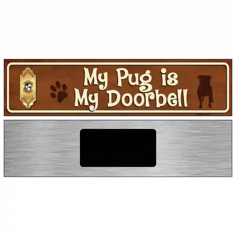 My Pug Is My Doorbell Street Sign Novelty Metal 6" x 1.5" (KM)