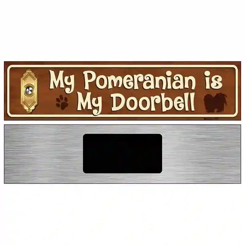 My Pomeranian Is My Doorbell Street Sign Novelty Metal 6" x 1.5" (KM)