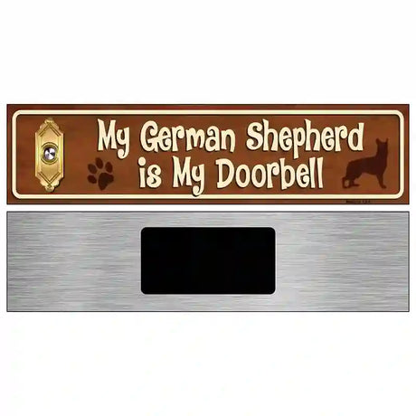 My German Shepherd Is My Doorbell Street Sign Novelty Metal 6" x 1.5" (KM)