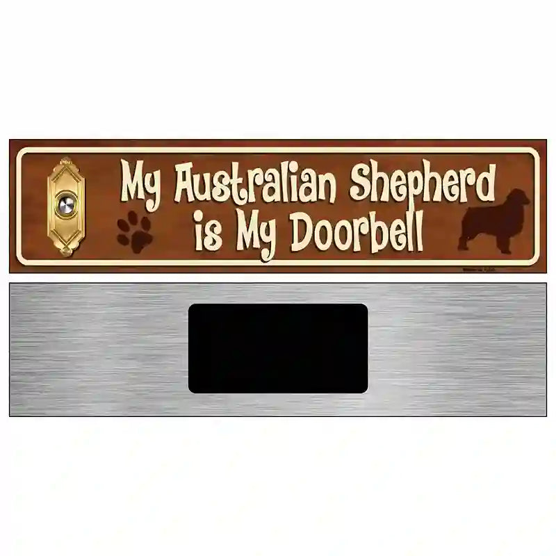 My Australian Shepherd Is My Doorbell Street Sign Novelty Metal 6" x 1.5" (KM)