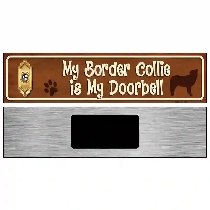 My Border Collie Is My Doorbell Street Sign Novelty Metal 6" x 1.5" (KM)