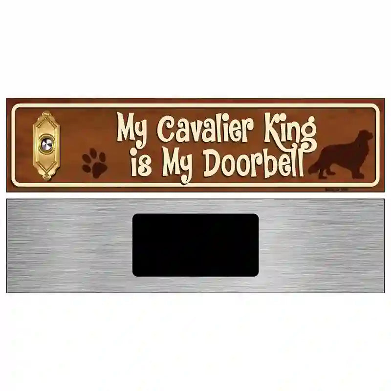 My Cavalier King Is My Doorbell Street Sign Novelty Metal 6" x 1.5" (KM)