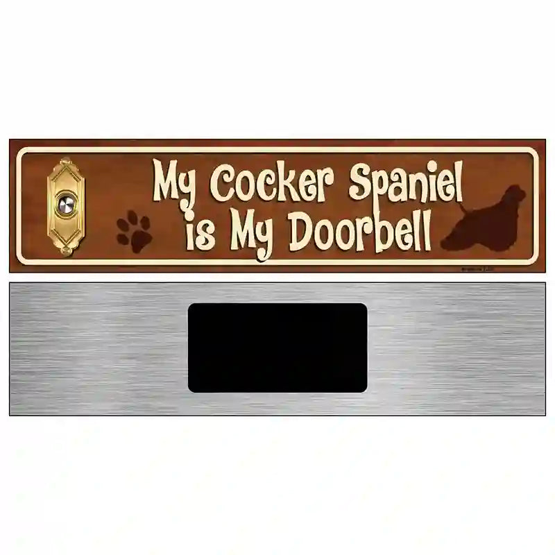 My Cocker Spaniel Is My Doorbell Street Sign Novelty Metal 6" x 1.5" (KM)