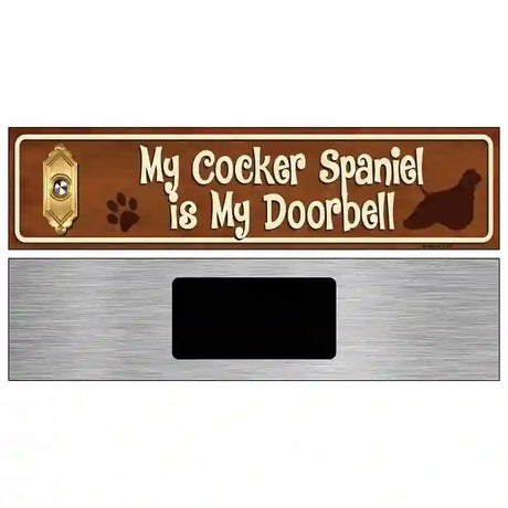 My Cocker Spaniel Is My Doorbell Street Sign Novelty Metal 6" x 1.5" (KM)