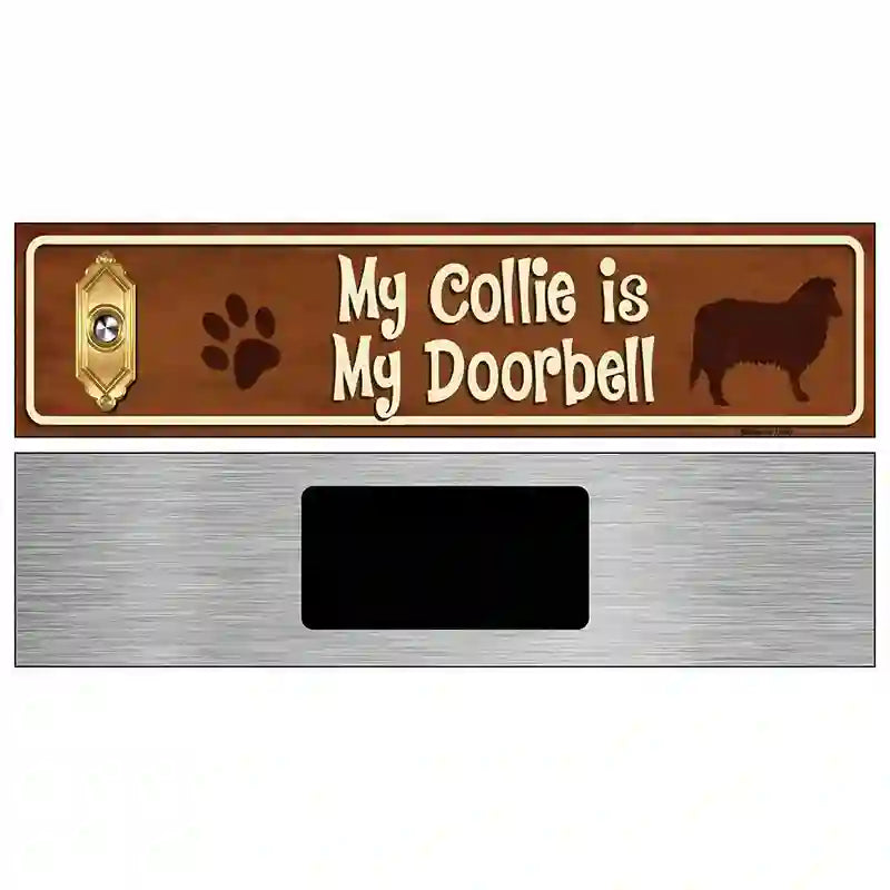 My Collie Is My Doorbell Street Sign Novelty Metal 6" x 1.5" (KM)