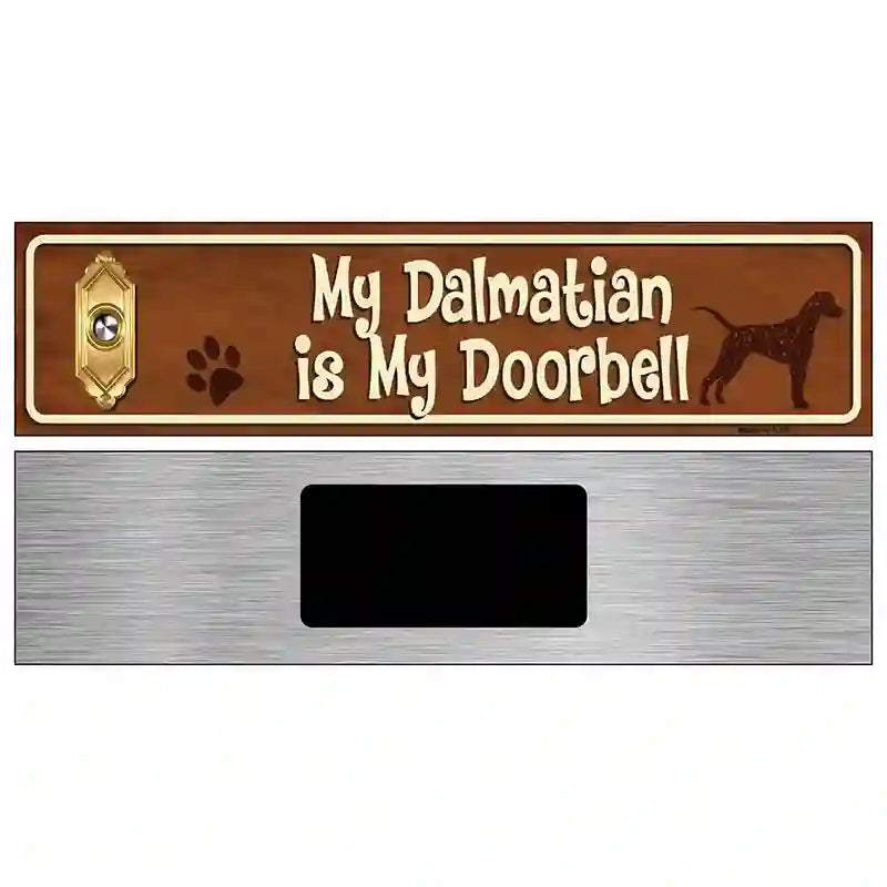 My Dalmatian Is My Doorbell Street Sign Novelty Metal 6" x 1.5" (KM)