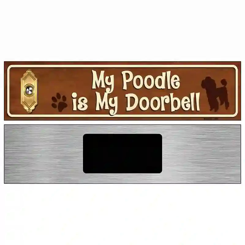 My Poodle Is My Doorbell Street Sign Novelty Metal 6" x 1.5" (KM)