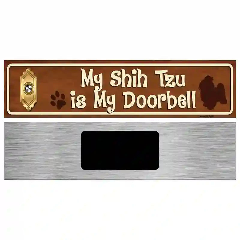 My Shih Tzu Is My Doorbell Street Sign Novelty Metal 6" x 1.5" (KM)