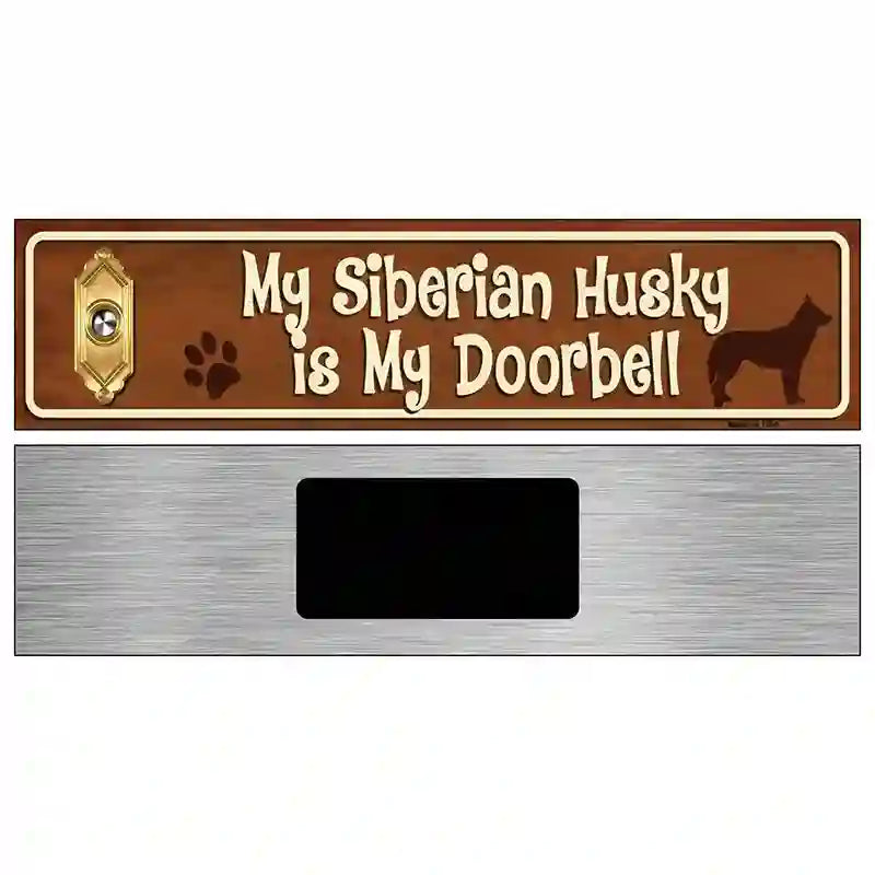 My Siberian Husky Is My Doorbell Street Sign Novelty Metal 6" x 1.5" (KM)