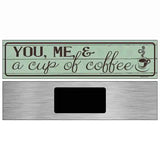 You Me and a Cup of Coffee Novelty Street Sign 6" x 1.5" (KM)