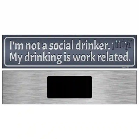 Drinking is Work Related Novelty Street Sign 6" x 1.5" (KM)