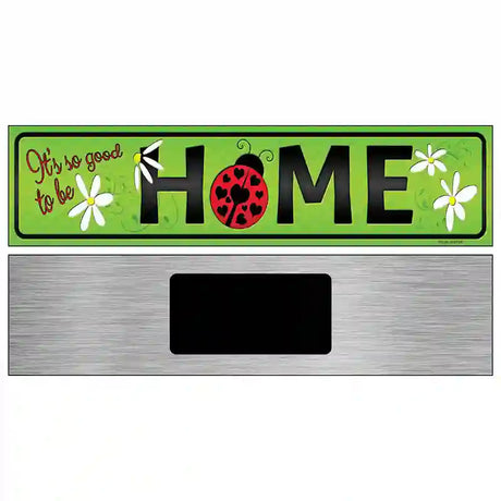 Good to be Home Novelty Street Sign 6" x 1.5" (KM)