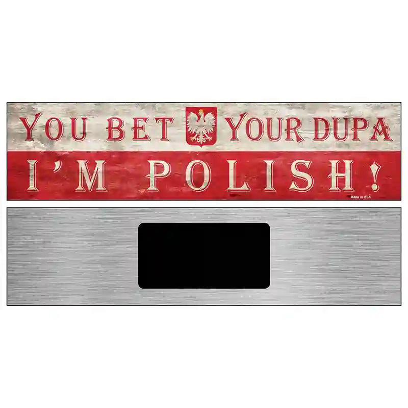 You Bet Im Polish Novelty Metal Street Sign 6" x 1.5" (KM)