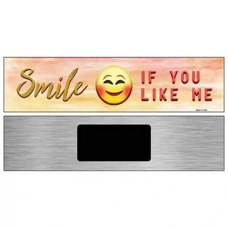 Smile If You Like Me Novelty Metal Street Sign 6" x 1.5" (KM)