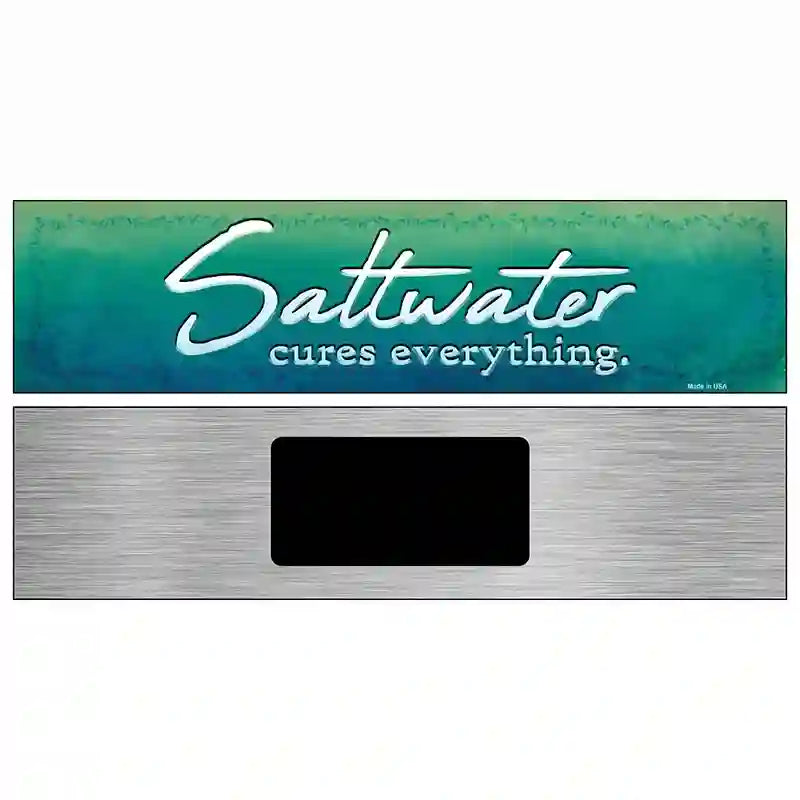 Saltwater Cures Everything Novelty Metal Street Sign 6" x 1.5" (KM)