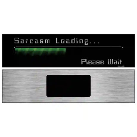 Sarcasm Loading Novelty Metal Street Sign 6" x 1.5" (KM)