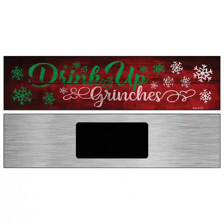 Drink Up Grinches Novelty Metal Street Sign 6" x 1.5" (KM)