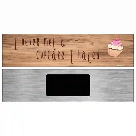 Never Met A Cupcake I Hated Novelty Metal Street Sign 6" x 1.5" (KM)