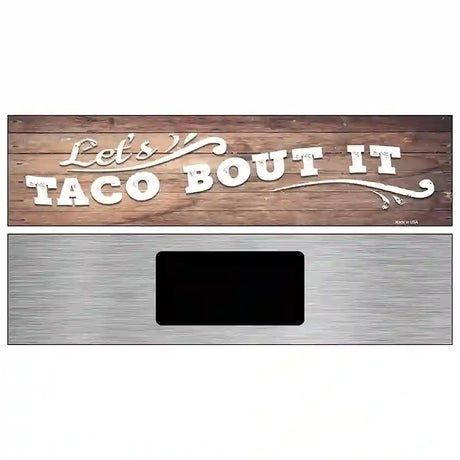 Lets Taco About It Novelty Metal Street Sign 6" x 1.5" (KM)