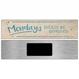 Mondays Should Be Removed Novelty Metal Street Sign 6" x 1.5" (KM)