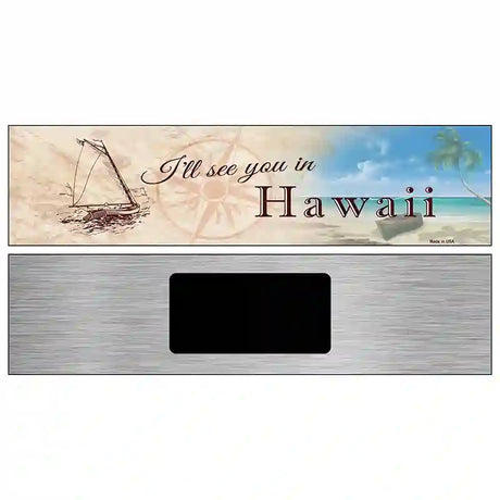 Ill See You In Hawaii Novelty Metal Street Sign 6" x 1.5" (KM)