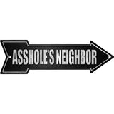 Assholes Neighbor Novelty Metal Arrow Sign 23" x 7" (LA)