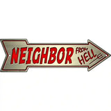 Neighbor From Hell Novelty Metal Arrow Sign 23" x 7" (LA)