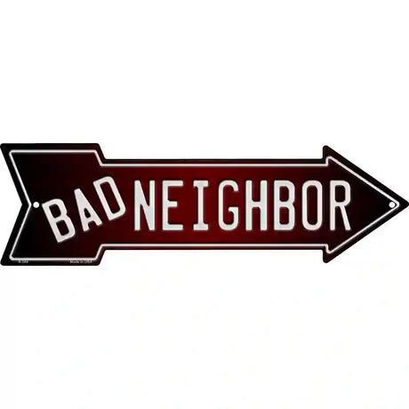 Bad Neighbor Novelty Metal Arrow Sign 23" x 7" (LA)