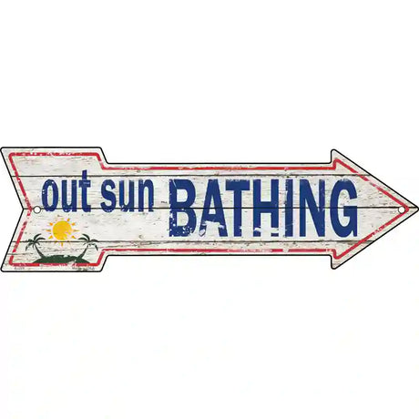 Out Sun Bathing Novelty Metal Arrow Sign 23" x 7" (LA)