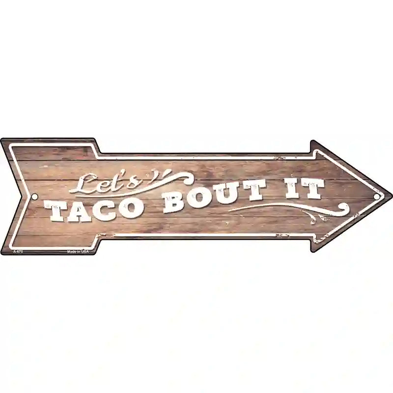 Lets Taco About It Novelty Metal Arrow Sign 23" x 7" (LA)