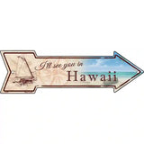 Ill See You In Hawaii Novelty Metal Arrow Sign 23" x 7" (LA)