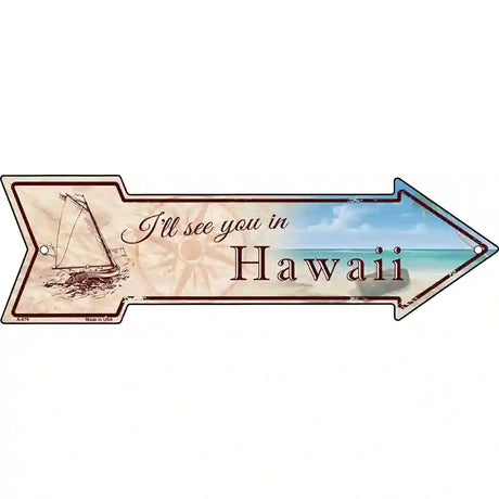 Ill See You In Hawaii Novelty Metal Arrow Sign 23" x 7" (LA)