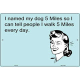 Named My Dog 5 Miles E-Cards Metal Novelty Parking Sign 12" x 18" (LGP)