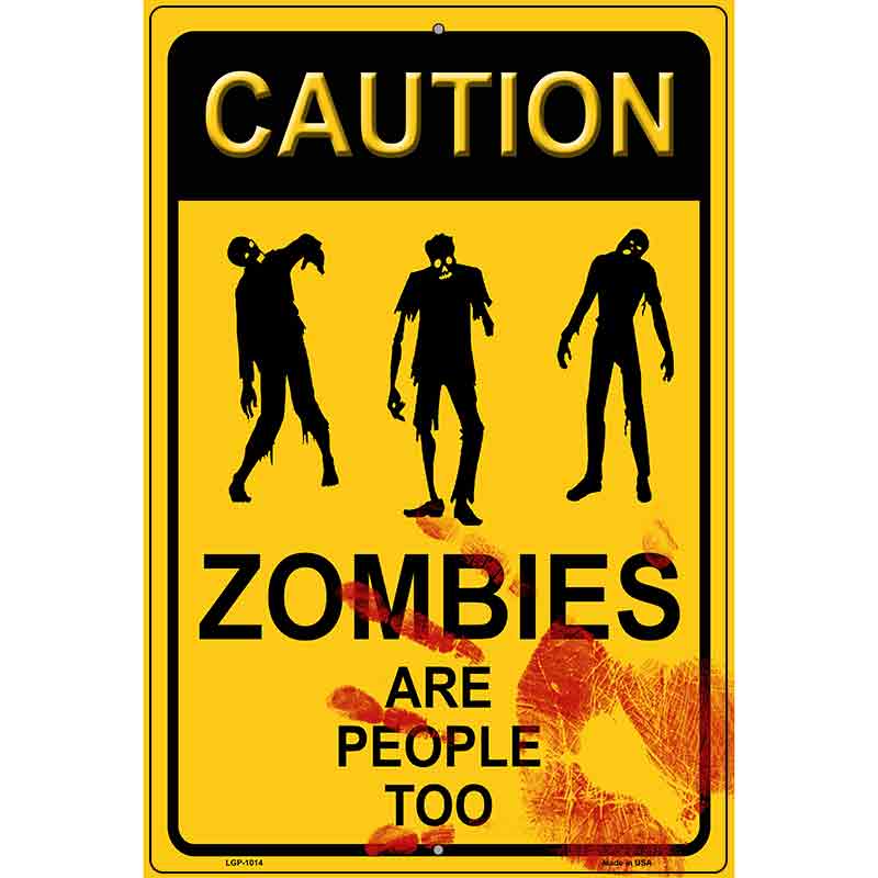 Zombies Are People Too Metal Novelty Parking Sign 12" x 18" (LGP)