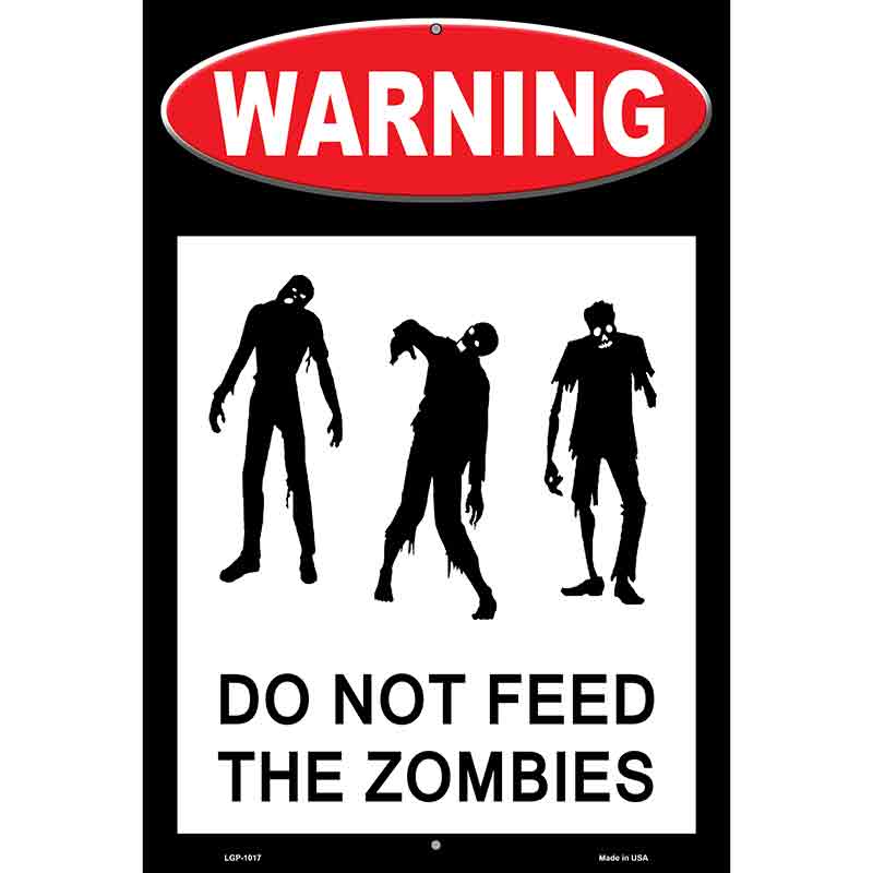 Dont Feed Zombies Metal Novelty Parking Sign 12" x 18" (LGP)