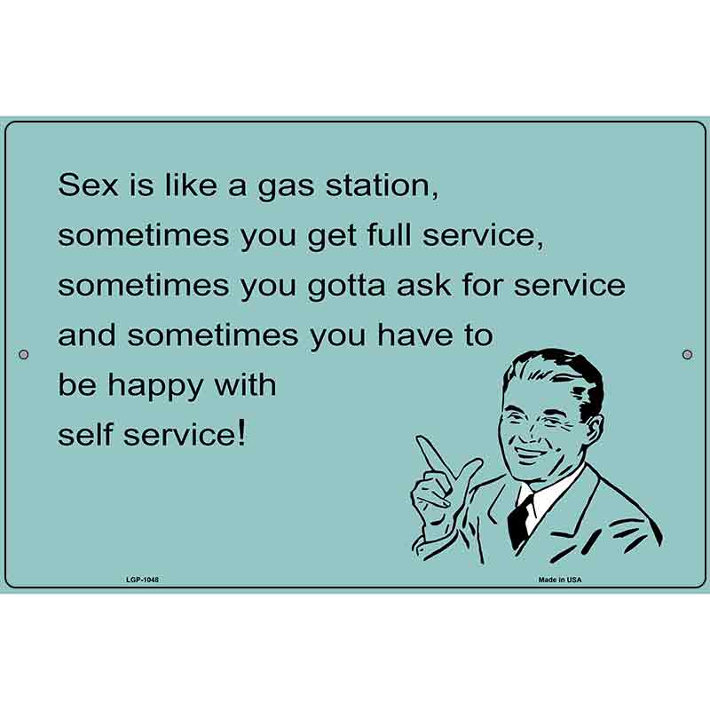 Sex Is Like A Gas Station E-Cards Metal Novelty Parking Sign 12" x 18" (LGP)