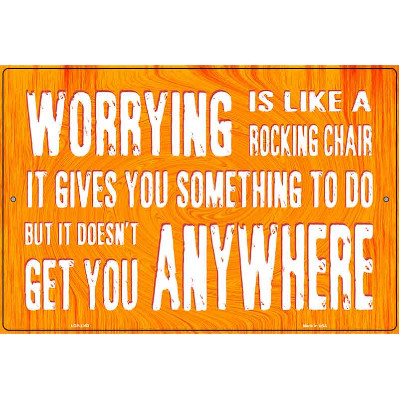 Worrying Is Like Rocking Chair Metal Novelty Parking Sign 12" x 18" (LGP)