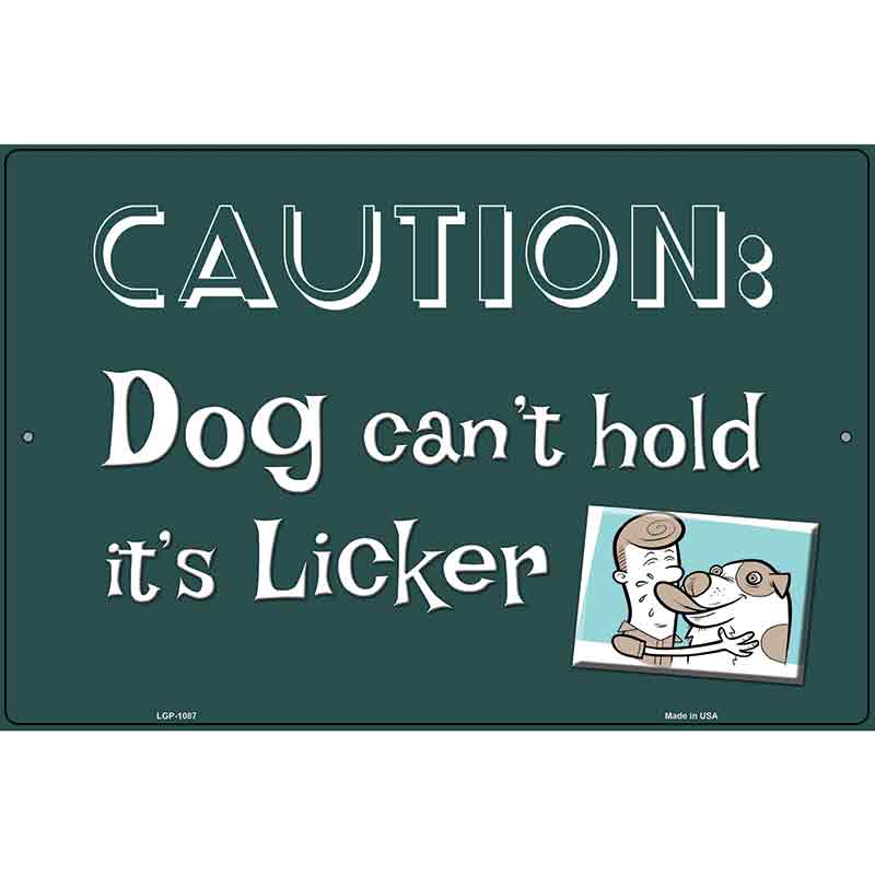 Dog Cant Hold Licker Metal Novelty Parking Sign 12" x 18" (LGP)