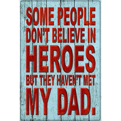 Dont Believe In Heroes Metal Novelty Parking Sign 12" x 18" (LGP)