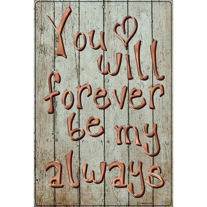 Forever Be My Always Metal Novelty Parking Sign P-1093 12" x 18" (LGP)