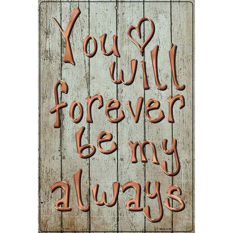 Forever Be My Always Metal Novelty Parking Sign P-1093 12" x 18" (LGP)