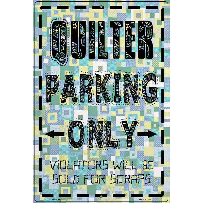 Quilter Parking Only Metal Novelty Parking Sign 12" x 18" (LGP)