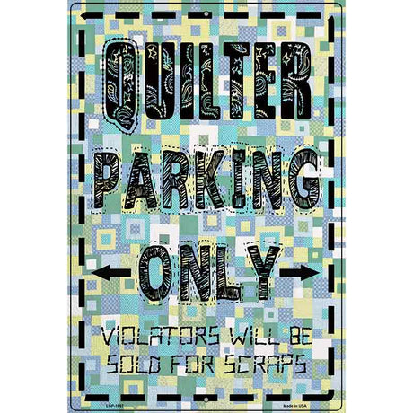 Quilter Parking Only Metal Novelty Parking Sign 12" x 18" (LGP)