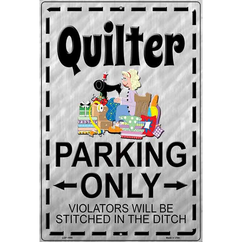 Quilter Parking Metal Novelty Parking Sign 12" x 18" (LGP)